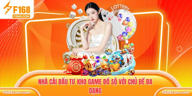 F168 6 Nhà cái đầu tư kho game đồ sộ với chủ đề đa dạng